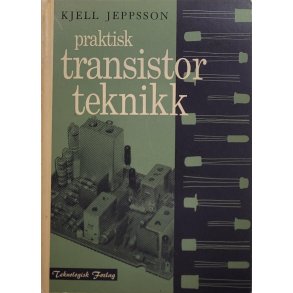 Kjell Jeppsson - Praktisk transistorteknikk