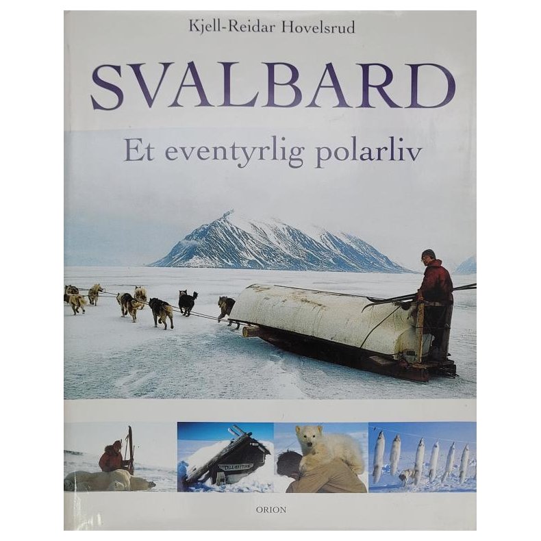 Kjell-Reidar Hovelsrud - SVALBARD Et eventyrlig polarliv