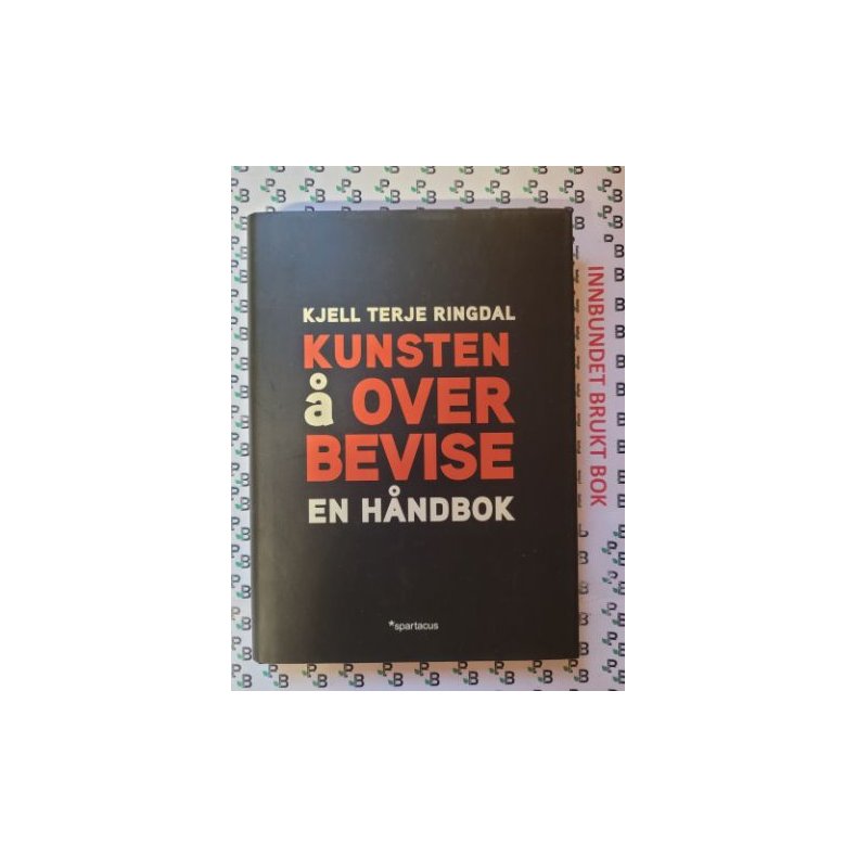 Kjell Terje Ringdal - Kunsten � overbevise - En h�ndbok