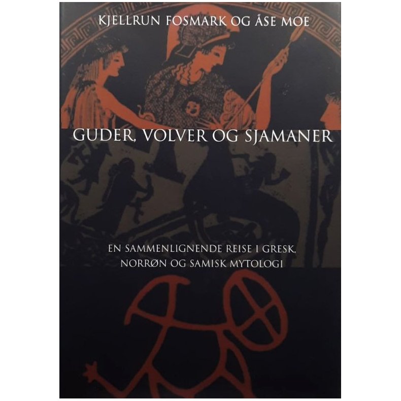 Kjellrun Fosmark og �se Moe - Guder, volver og sjamaner (Innb.)