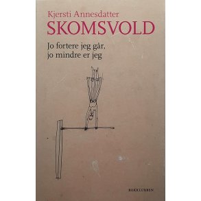 Kjersti Annesdatter Skomsvold - Jo fortere jeg g�r, jo mindre er jeg
