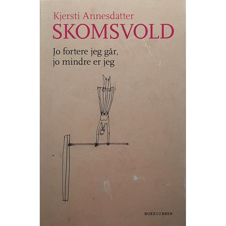 Kjersti Annesdatter Skomsvold - Jo fortere jeg g�r, jo mindre er jeg