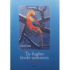 Kjersti Lugg og J�rn Vestad - To fugler levde sammen (Innbundet)