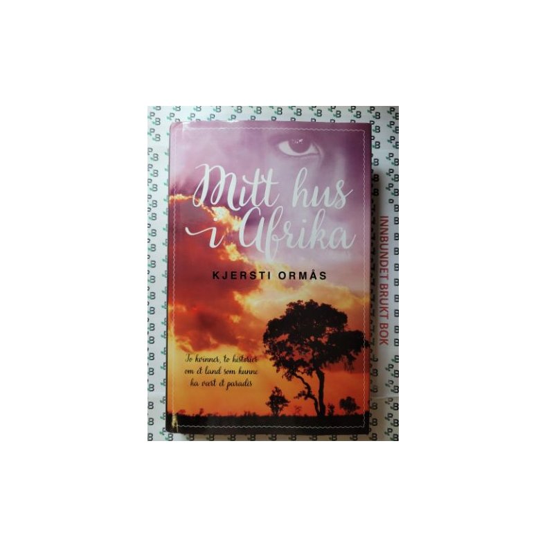 Kjersti Orms - Mitt hus i Afrika (Innbundet)
