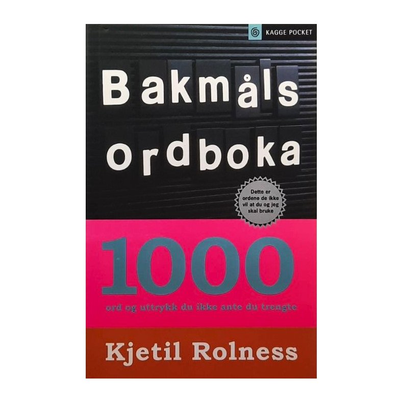 Kjetil Rolness - Bakm�lsordboka 1000 ord og uttrykk du ikke ante du trengte 