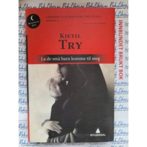 Kjetil Try - La de sm barn komme til meg