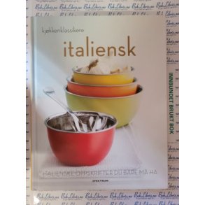 Kjkkenklassikere - Italienske oppskrifter du bare m ha