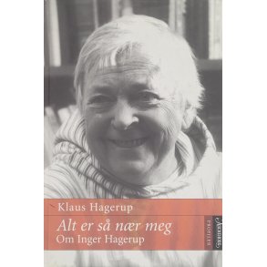 Klaus Hagerup - Alt er s nr meg - Om Inger Hagerup