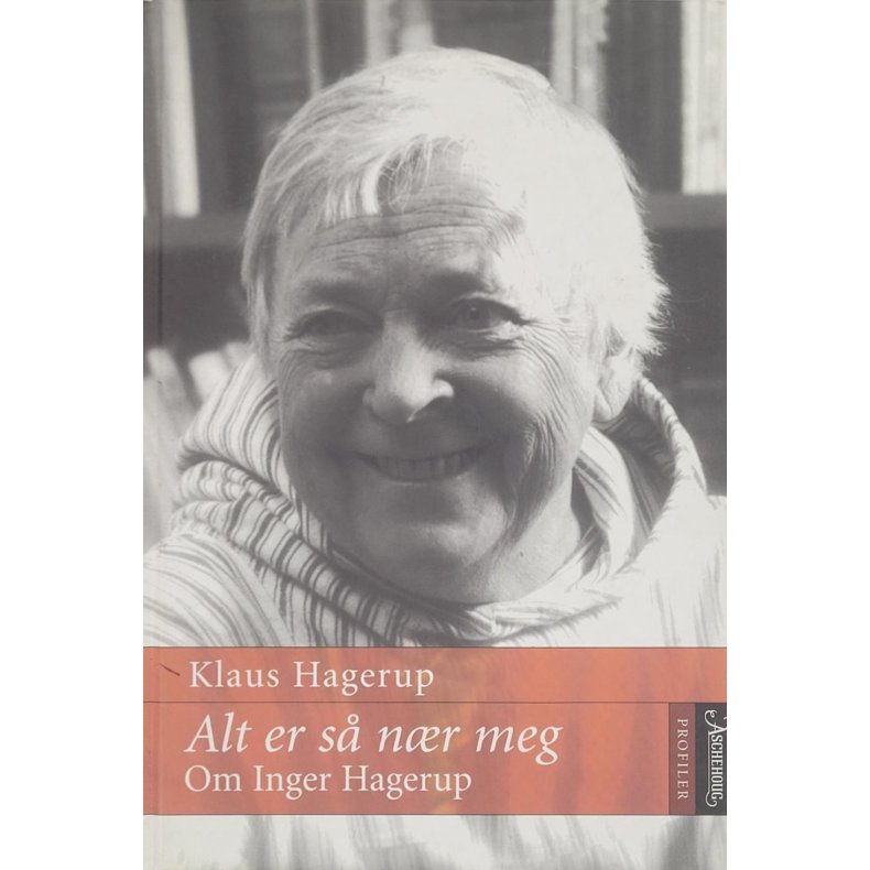 Klaus Hagerup - Alt er s nr meg - Om Inger Hagerup