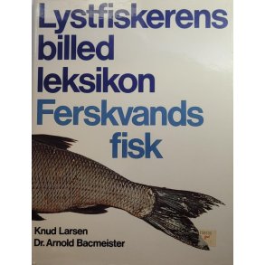 Knud Larsen - Lystfiskerens billedleksikon - Ferskvandsfisk