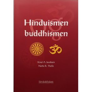 Knut A. Jacobsen og Notto R. Thelle - Hinduismen og Buddhismen