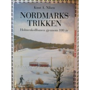 Knut A. Nilsen - Nordmarkstrikken - Holmenkollbanen gjennom 100 r