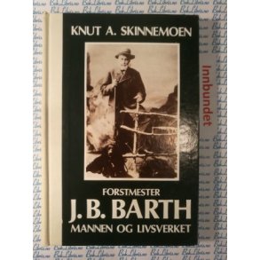 Knut A. Skinnemoen - Forstmester J. B. Barth Bruktbok