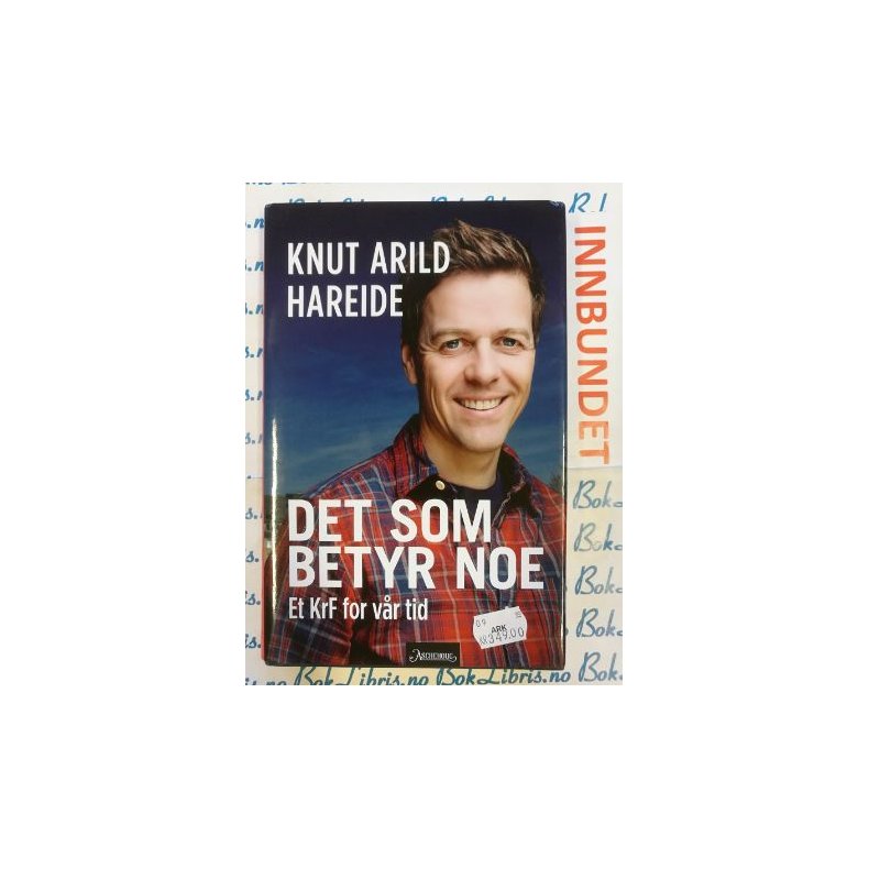 Knut Arild Hareide - Det som betyr noe (I)