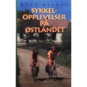 Knut Bjoraa - Sykkelopplevelser p� �stlandet - Innbundet