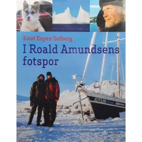 I Roald Amundsens fotspor (Innbundet)