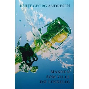 Knut Georg Andresen - Mannen som ville d lykkelig