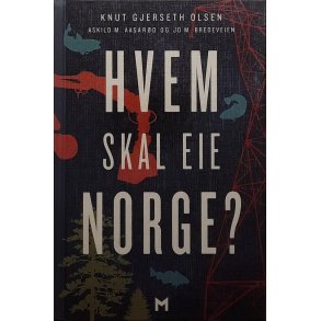 Knut Gjerseth Olsen m. fl. - Hvem skal eie Norge?
