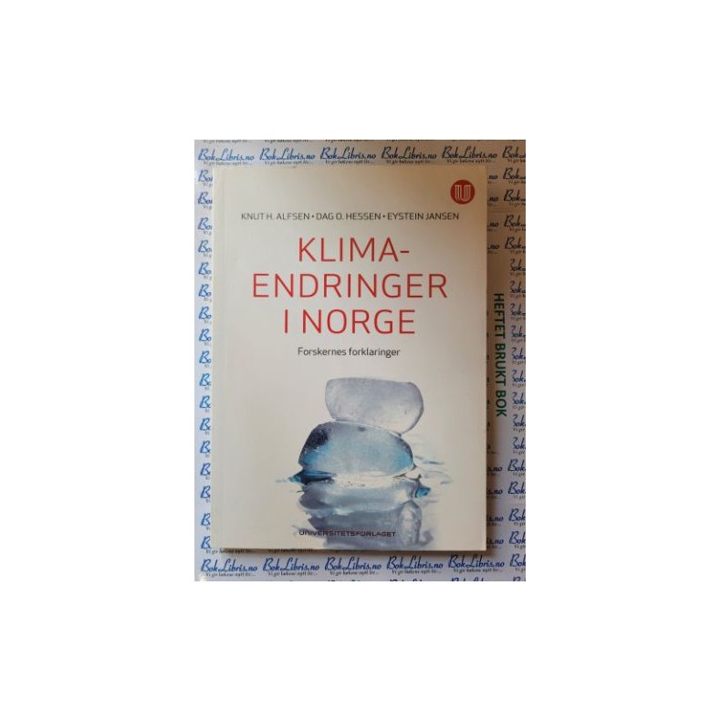 Knut H. Alfsen m.fl. - Klimaendringer i Norge - Forskernes forklaringer