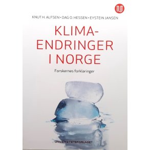 Knut H. Alfsen m.fl. - Klimaendringer i Norge: Forskernes forklaringer (Heftet)