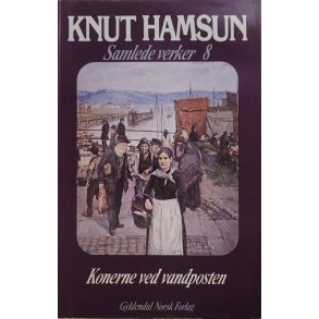 Knut Hamsun - Konerne ved vandposten (Samlede verker 8)