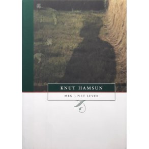 Knut Hamsun - Men livet lever (I)