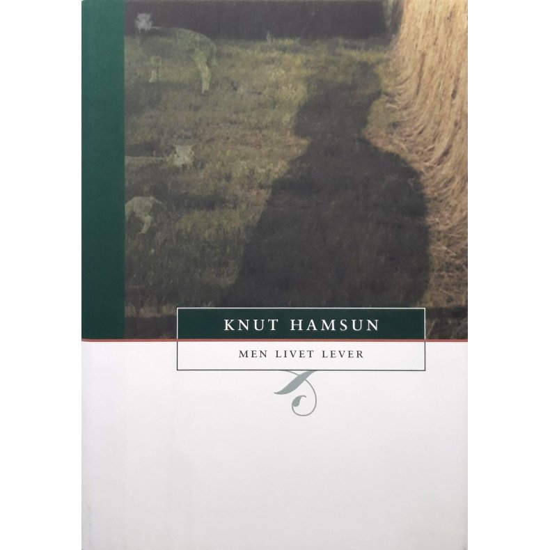 Knut Hamsun - Men livet lever (I)