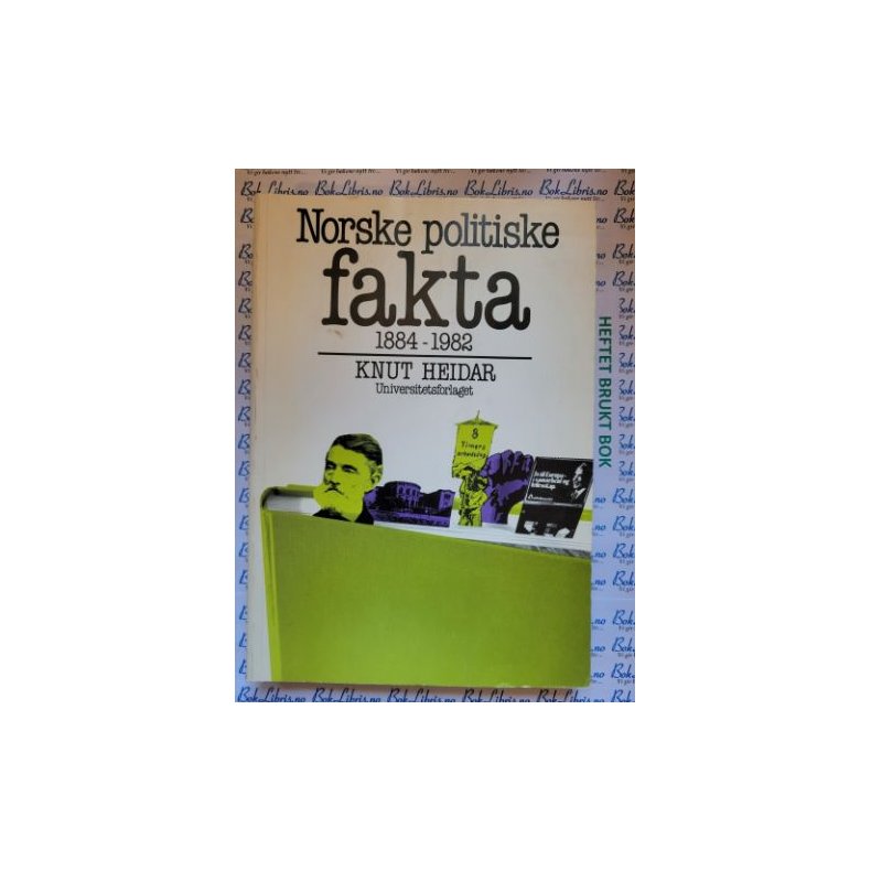 Knut Heidar - Norske politiske fakta 1884-1982