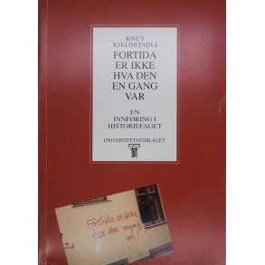 Knut Kjeldstadli - Fortida er ikke hva den en gang var (Heftet)