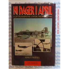 Knut Msel - Ni dager i April. Luftkampene over Norge 1940