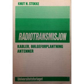 Knut N. Stokke - Radiotransmisjon - Kabler, B�lgeforplantning, Antenner