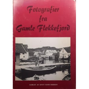Knut Sand Bakken - Fotografier fra Gamle Flekkefjord (Innbundet)