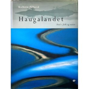 Kolbein Falkeid - Haugalandet - Ferd i folk og natur (Innbundet)