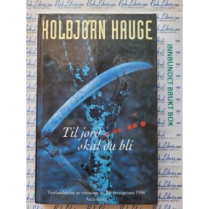 Kolbj�rn Hauge - Til jord skal du bli (Brukt bok)