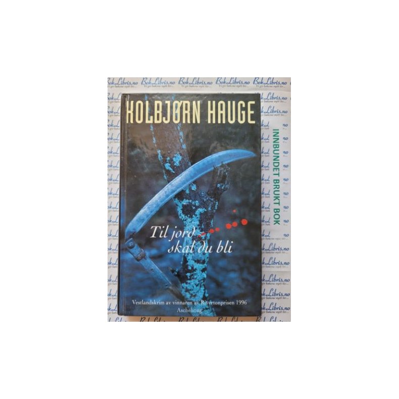 Kolbj�rn Hauge - Til jord skal du bli (Brukt bok)