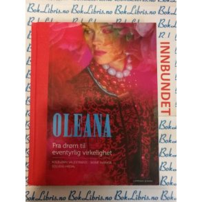 OLEANA Fra dr�m til eventyrlig virkelighet - Kolbj�rn Valestrand m. fl. - Innbundet
