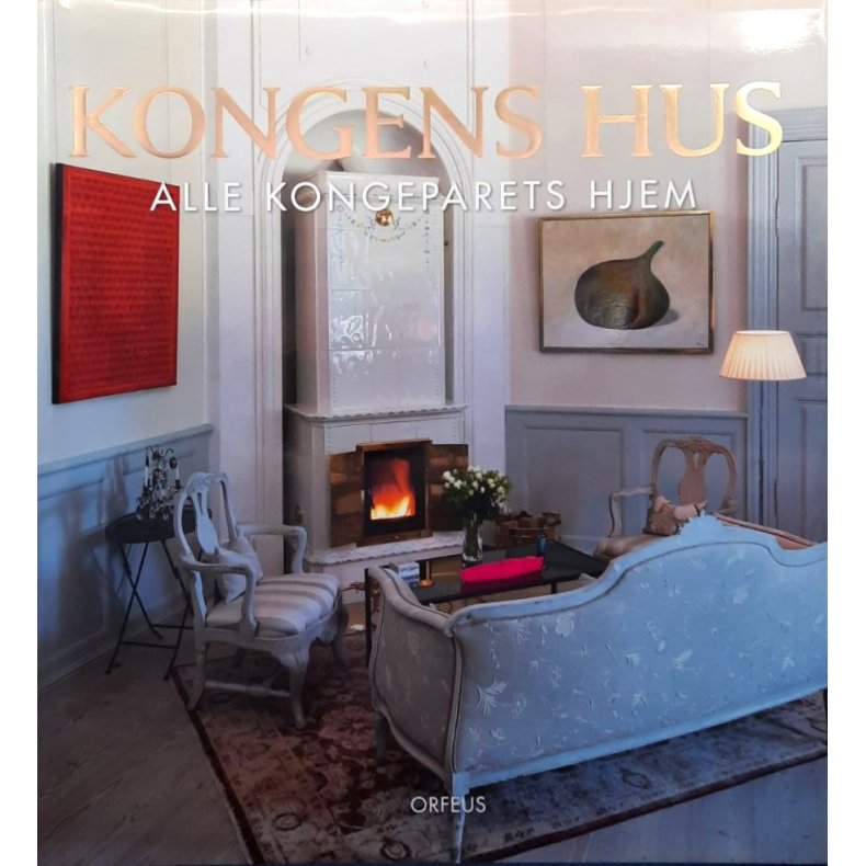 Kongens hus - alle kongeparets hjem (Innbundet)