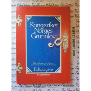 Kongeriket Norges Grunnlov - Gitt i Riksforsamlingen p Eidsvoll den 17. mai 1814