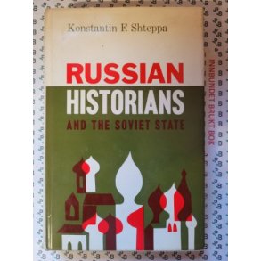 Konstantin F. Shteppa - Russian Historians and the Soviet State