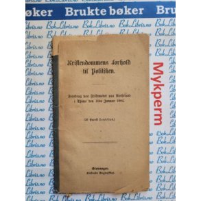 Kristendommens forhold til politikken. Foredreag paa folkemtet paa Rosseland i Thime 1884