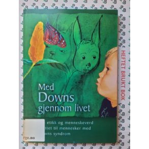 Kristian Bogen, Mette Weitemeyer og Margit Aalandslid - Med Downs gjennom livet