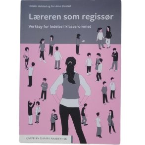 Kristin Helstad og Per Arne iestad - Lreren som regissr - Verkty for ledelse i klasserommet