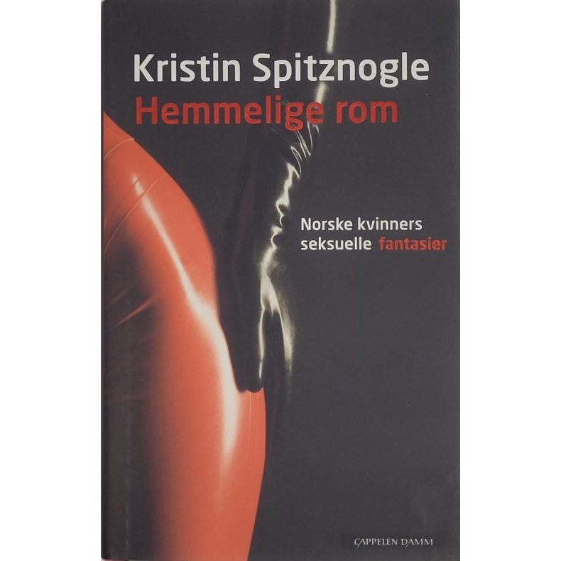 Kristin Spitznogle - Hemmelige rom - Norske kvinners seksuelle fantasier