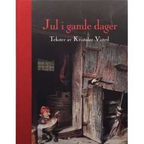 Kristofer Visted - Jul i gamle dager (Innbundet)