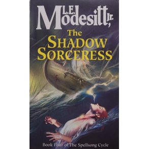  L. E. Modesitt Jr. - The Shadow Sorceress: Book Four: The Spellsong Cycle
