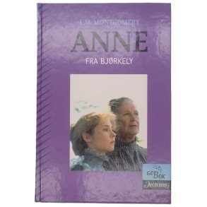 L. M. Montgomery - Anne fra Bjrkely.