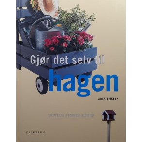 Laila Eriksen - Gj�r det selv til hagen (Innbundet)