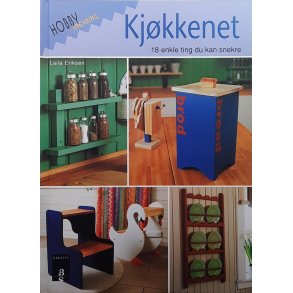 Laila Eriksen - Kjkkenet - 18 enkle ting du kan snekre (Innbundet)