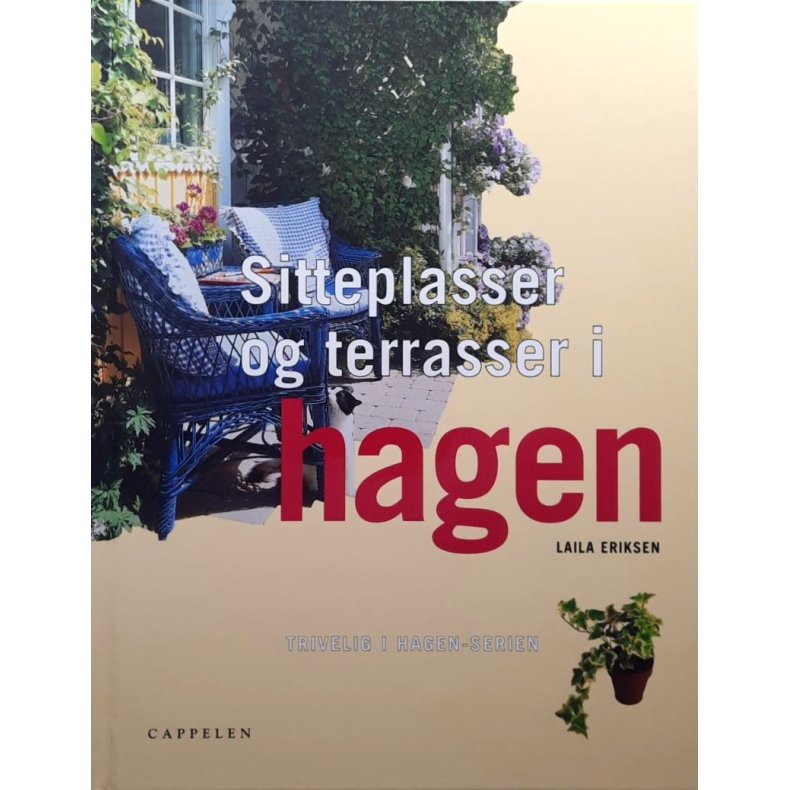 Laila Eriksen - Sitteplasser og terrasser i hagen (Innbundet)