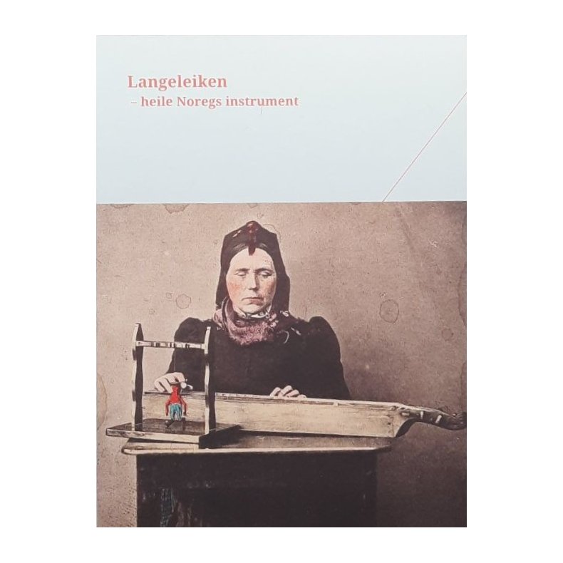 Langeleiken - heile Noregs instrument (Heftet)